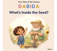 What's Inside the Seed?: A Bedtime Story About Growing and Patience (Tiny Tales of the curious DABIDA)
