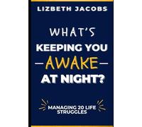 What's Keeping You Awake At Night: Managing 20 Life Struggles
