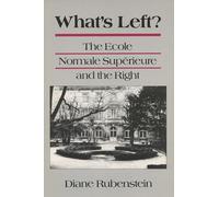 Whats Left/Ecole Normale Superieure: The Ecole Normale Superieure and the Right (Rhetoric of the Human Sciences)