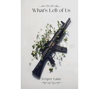 What's Left of Us: A gripping story of trauma, love, and rebirth between a silent woman and a broken soldier.
