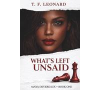 What's Left Unsaid: A Novel of Secrets, Betrayal, and Starting Over (Maya Devereaux)