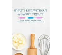 What's Life Without a Sweet Treat?: The weekly baking diary