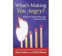 What's Making You Angry?: 10 Steps to Transforming Anger So Everyone Wins (Nonviolent Communication Guides)