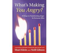 What's Making You Angry?: 10 Steps to Transforming Anger So Everyone Wins (Nonviolent Communication Guides)