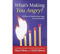 What's Making You Angry?: 10 Steps to Transforming Anger So Everyone Wins (Nonviolent Communication Guides)