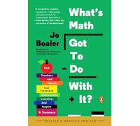 What's Math Got to Do with It?: How Teachers and Parents Can Transform Mathematics Learning and Inspire Success