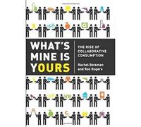 What's Mine Is Yours: The Rise of Collaborative Consumption