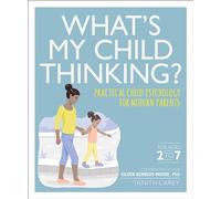 What's My Child Thinking?: Practical Child Psychology for Modern Parents