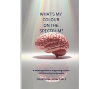 What's My Colour On The Spectrum?: A novel approach in supporting autistic children and young people