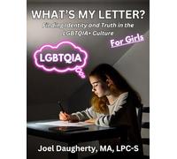 What's My Letter? (For Girls): Finding Identity and Truth in the LGBTQIA+ Culture