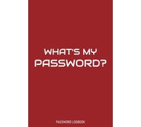 What's My Password?: Password Logbook, Saves All "Sites, Usernames, and Passwords", 6 x 9 in., 100 pages