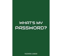 What's My Password?: Password Logbook, Saves All "Sites, Usernames, and Passwords", 6 x 9 in., 100 pages Paperback