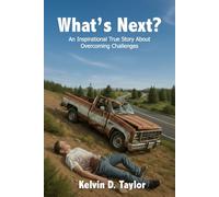 What's Next?: An Inspirational True Story About Overcoming Challenges