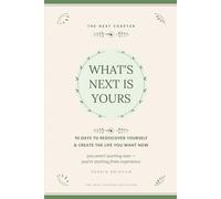 What's Next Is Yours: A 90-Day Guided Journal to Rediscover Yourself and Create the Life You Want Now