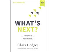 What's Next? Video Study: The Journey to Know God, Find Freedom, Discover Purpose, and Make a Difference [DVD]