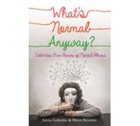Whats Normal Anyway? Celebrities Own Stories Of Mental Illness (ebook)