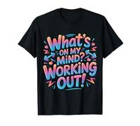 What's On My Mind Working out Fitness Thoughts - Camiseta
