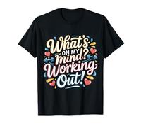 What's On My Mind Working out Fitness Thoughts - Camiseta