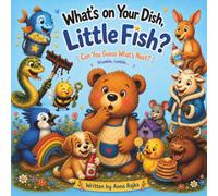 What's on Your Dish, Little Fish?: Can You Guess What Comes Next? A Funny Rhyming Picture Book for Toddlers and Preschoolers Ages 2-5 Featuring Silly Animals, Read-Aloud Fun, and Sweet Honey