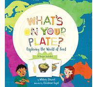 What's on Your Plate?: Exploring the World of Food