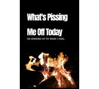 What's Pissing Me Off Today: I'm Opening Up to What I Feel