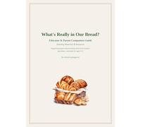 What's Really In Our Bread? Companion Guide