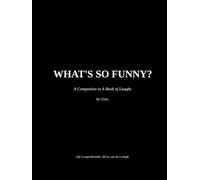 What's So Funny?: A Companion to A Book of Laughs