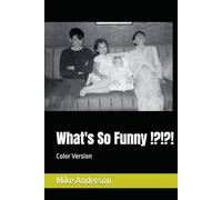 What's So Funny !?!?!: Color Version