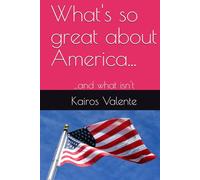 What's so great about America...: ...and what isn't