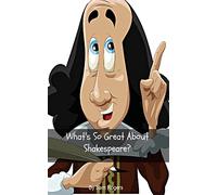 What's So Great About Shakespeare?: A Biography of William Shakespeare Just for Kids!: 16