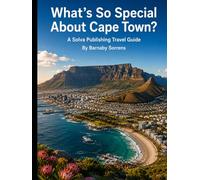 What's So Special About Cape Town?: A Solva Publishing Travel Guide (A Solva Publishing Travel Guide Series)