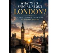 What's So Special About London?: A Solva Publishing Travel Guide (A Solva Publishing Travel Guide Series)