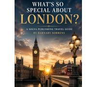 What's So Special About London?: A Solva Publishing Travel Guide (A Solva Publishing Travel Guide Series)