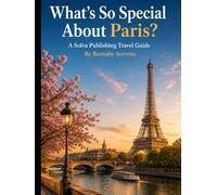 What's So Special About Paris?: A Solva Publishing Travel Guide (A Solva Publishing Travel Guide Series)