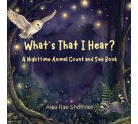 What's That I Hear? A Nighttime Animal Count and See Book (What's That I Hear? A Count and See Discovery)