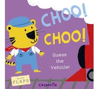 What's that Noise? CHOO! CHOO!: Guess the Vehicle!: 4 (What's That Noise?, 4)