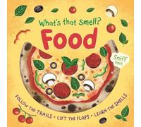 What's That Smell? Food: Follow the Trails, Lift the Flaps, Learn the Smells
