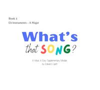 What's that Song? Book 1 - Eb Instruments - A Major (Music is Easy Supplements)