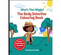 WHAT'S THAT WIGGLE?: THE BODY DETECTIIVE'S COLORING BOOK (Purely Positive Kids (PPK) Somatic Series)