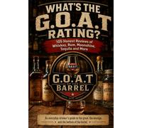 What's The GO.A.T Rating?: 105 Honest Reviews of Whiskey, Rum, Moonshine, Tequila, and More