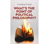What's the Point of Political Philosophy?