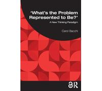 What's the Problem Represented to Be?: A New Thinking Paradigm