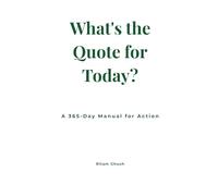 What's the Quote for Today?: A 365-Day Manual for Action