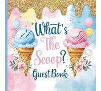 What's the Scoop?: Gorgeous Gender Reveal Party Ice Cream Themed Guestbook With Gift Tracker and Photo Pages to Preserve Precious Memories