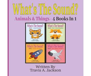 What's The Sound? - Animals & Things: Children's Picture Book | Make The Sounds | 8.5x8.5 Inches | 100 Pages