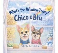 What's the Weather Today? Chico & Blu: A Fun Weather Book for Kids (Chico & Blu Series)