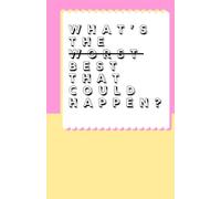 What's the (worst) best that could happen?: Notebook with journal lined pages