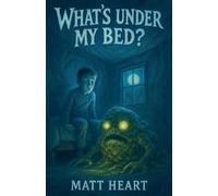 What's Under My Bed (Cold Fever Books)