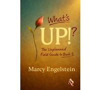 What's UP!?: The Unplanned Field Guide to Book 1