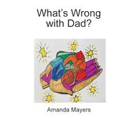 What's Wrong with Dad?